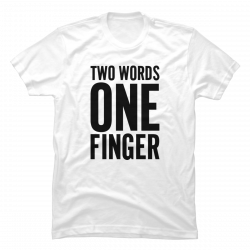 two words one finger tshirt